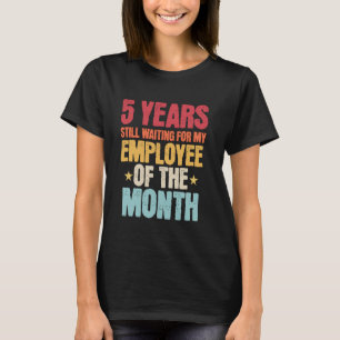 5 Years Of Work Employee 5 Years Work Anniversary T-Shirt