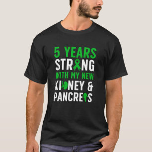 5 Years Strong Kidney and Pancreas Transplant Surv T-Shirt