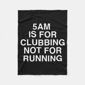 5am Is For Clubbing Not For Running Funny Bar Part Fleece Blanket