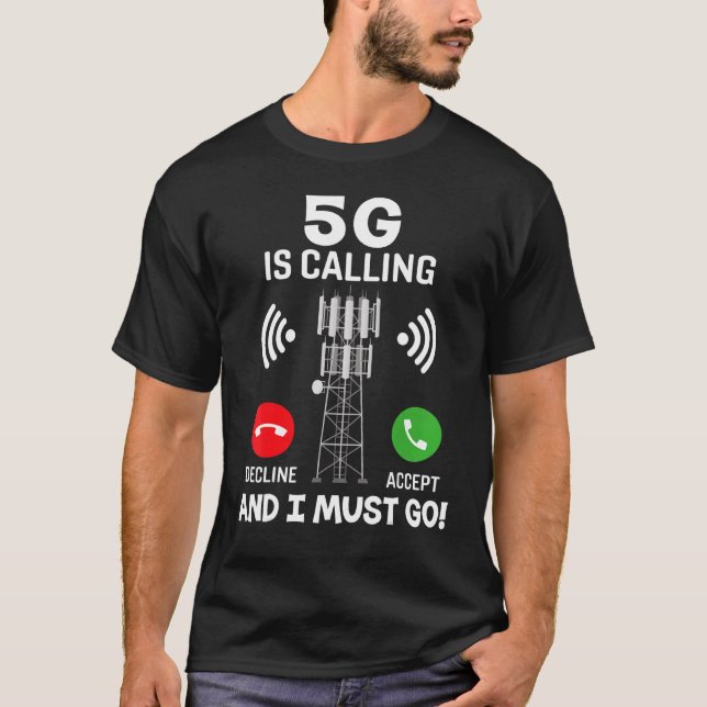 5g Is Calling And I Must Go , Pro Vaccination T-Shirt (Front)
