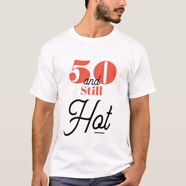 5O and still hot T-Shirt (Front)