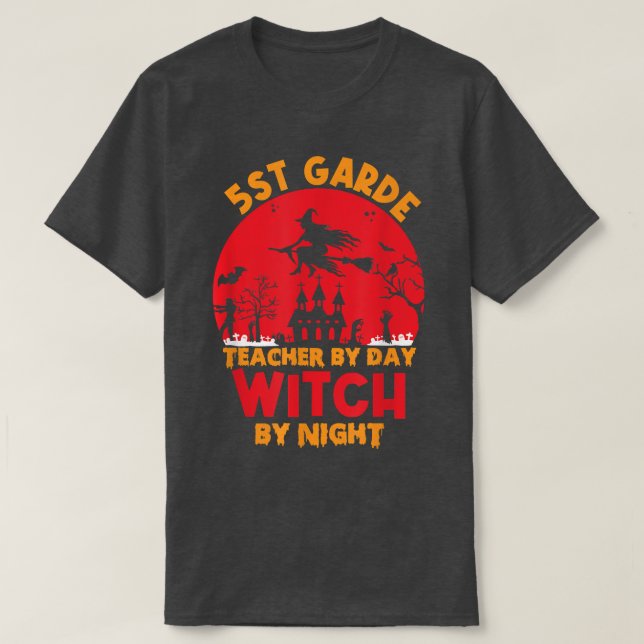 5st grade teacher by day witch by night happy Hall T-Shirt (Design Front)