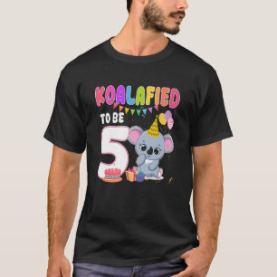 5th Birthday Koala Themed Koalafied to Be 5 Year O T-Shirt