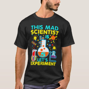 5th Birthday  This Mad Scientist Is 5 Let's Experi T-Shirt