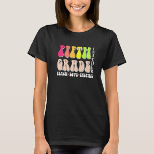 5th Fifth Grade Teacher Back To School Or Apprecia T-Shirt