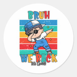 5th Grade Bruh We Back First Day Of Fifth Grade Bo Classic Round Sticker