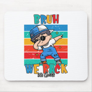 5th Grade Bruh We Back First Day Of Fifth Grade Bo Mouse Pad