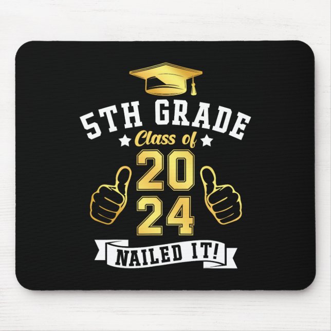 5th Grade Cl Of 2024 Nailed It Graduation  Mouse Pad (Front)