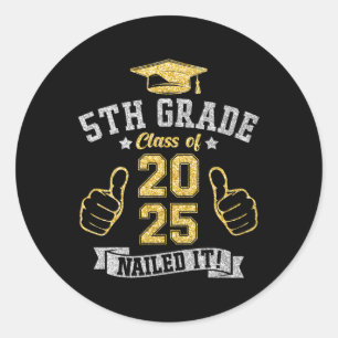 5th Grade Cl Of 2025 Nailed It Graduation Students Classic Round Sticker