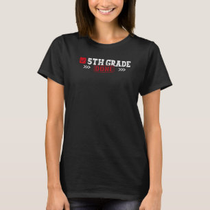 5th Grade Done Last Day Of School 5th Grade Gradua T-Shirt