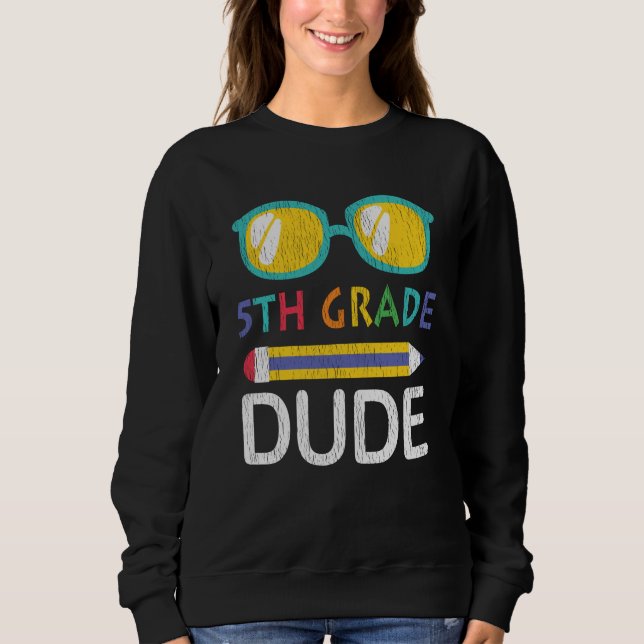 5th Grade Dude Back to School Student Kids Gift Sweatshirt (Front)