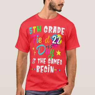 5th Grade Field Day 2022 Let The Games Begin Teach T-Shirt