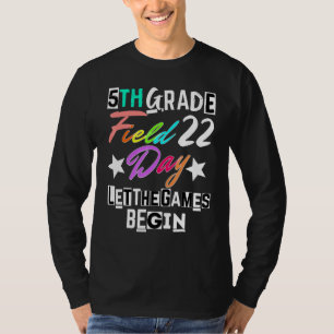 5th Grade Field Day 2022 Let The Games Begin Teach T-Shirt