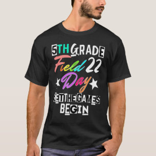 5th Grade Field Day 2022 Let The Games Begin Teach T-Shirt