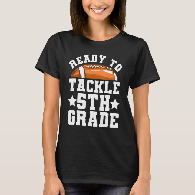 5th Grade First Day of School Ready To Tackle Fift T-Shirt (Front)