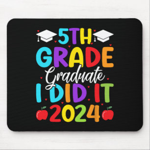 5th Grade Graduate I Did It 2024 Last Day Of Schoo Mouse Pad