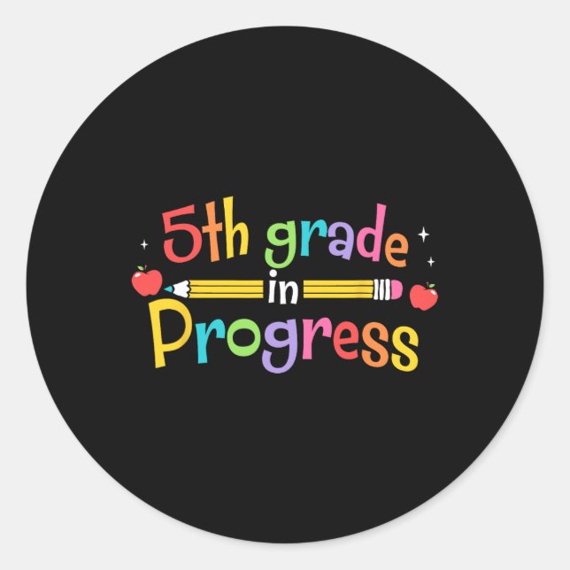 5th Grade In Progress Back To School Students Teac Classic Round Sticker (Front)