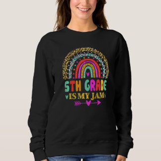 5th Grade Is My Jam Back To School Rainbow Teache Sweatshirt