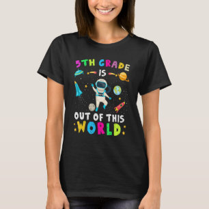 5th Grade Is Out Of This World Astronaut Back To S T-Shirt