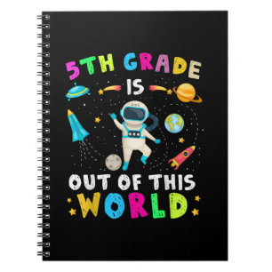 5th Grade Is Out Of This World Back to School Kids Notebook