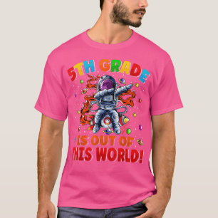 5th Grade Is Out Of This World Space Rocket Fifth T-Shirt