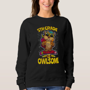 5th Grade Is Owlsome Back To School Owl Teacher St Sweatshirt