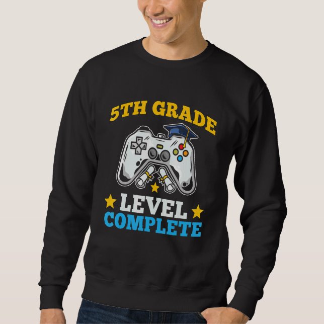 5th Grade Level Complete Video Games Graduation Cl Sweatshirt (Front)