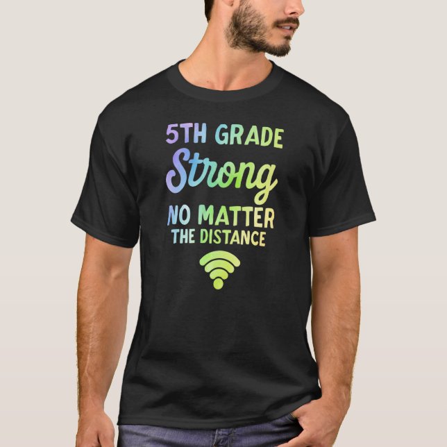 5th Grade No Matter Wifi The Distance Quote T-Shirt (Front)