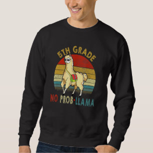 5th Grade No Prob-Llama Teacher Student First Day  Sweatshirt