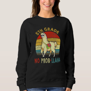 5th Grade No Prob-Llama Teacher Student First Day  Sweatshirt