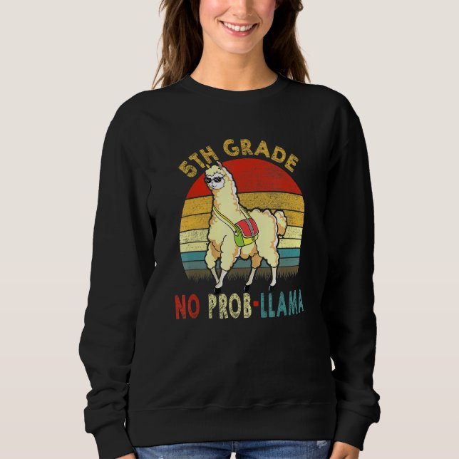 5th Grade No Prob-Llama Teacher Student First Day  Sweatshirt (Front)