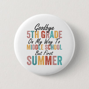 5th Grade On My Way To Middle School But First Sum 6 Cm Round Badge