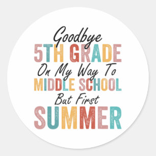 5th Grade On My Way To Middle School But First Sum Classic Round Sticker