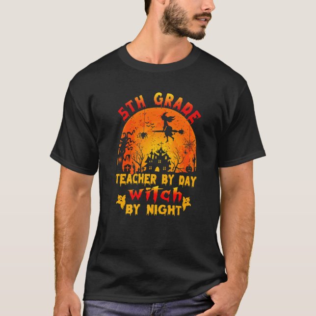 5th Grade Teacher By Day Witch By Night Costume Ha T-Shirt (Front)