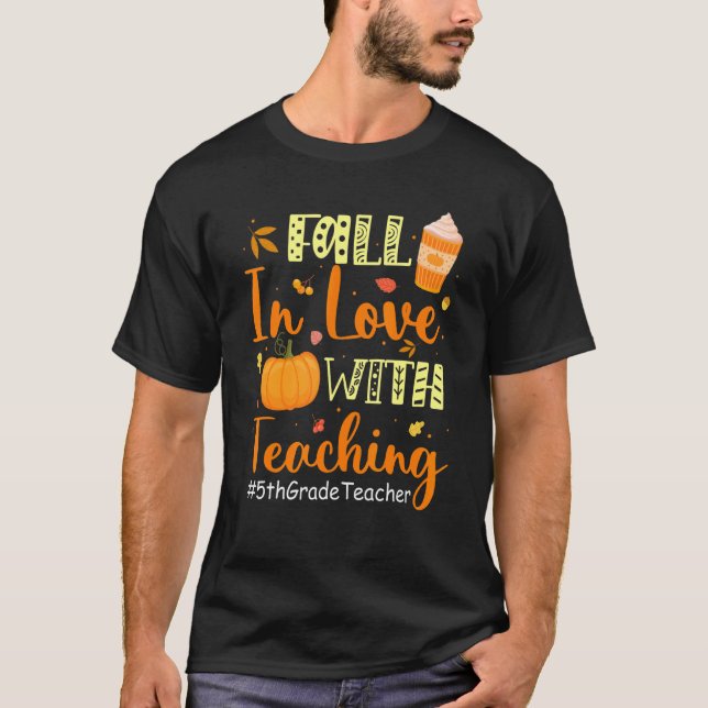 5th Grade Teacher Fall In Love With Teaching Autum T-Shirt (Front)