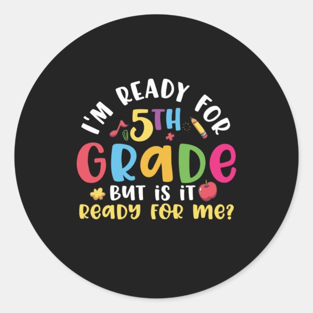 5th Grade Teacher I Am Ready For 5th Grade Classic Round Sticker (Front)
