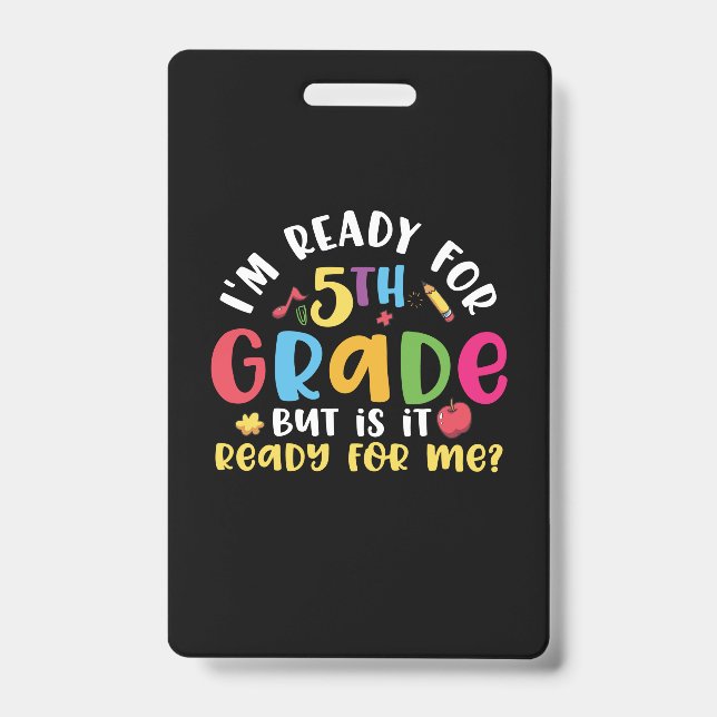 5th Grade Teacher I Am Ready For 5th Grade ID Badge (Front)