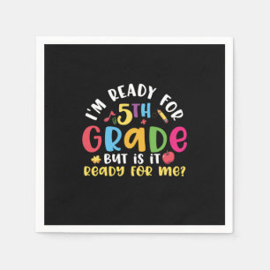 5th Grade Teacher I Am Ready For 5th Grade Napkin