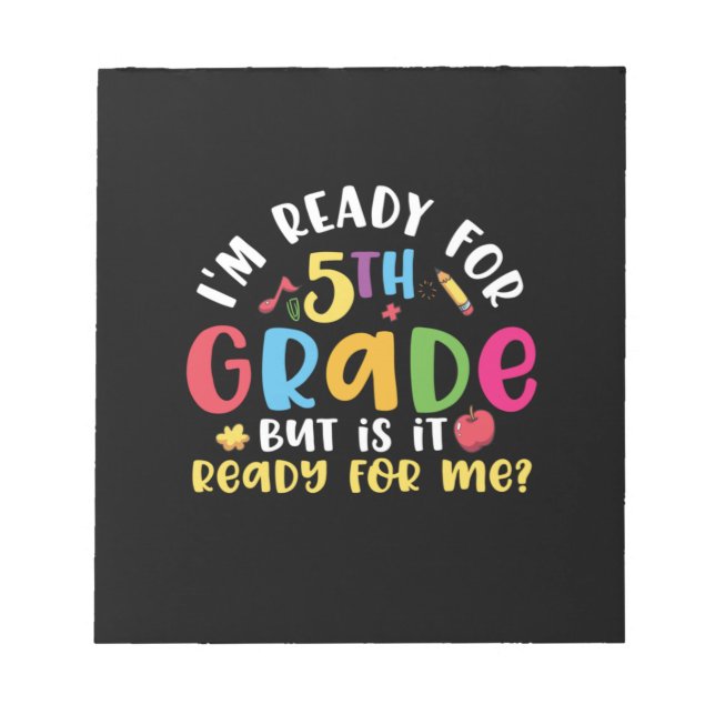 5th Grade Teacher I Am Ready For 5th Grade Notepad (Front)