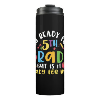 5th Grade Teacher I Am Ready For 5th Grade Thermal Tumbler