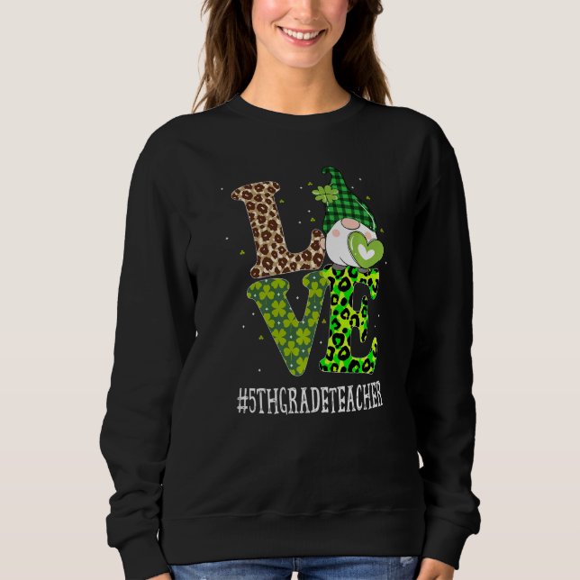 5th Grade Teacher Love St Patricks Day Gnome Leopa Sweatshirt (Front)