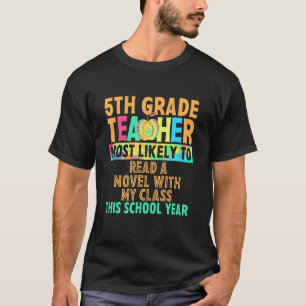 5th Grade Teacher Most Likely To Read A Novel With T-Shirt