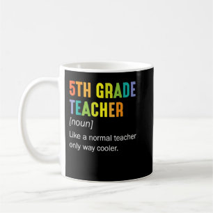 5th Grade Teacher Noun Like A Normal Teacher Only Coffee Mug