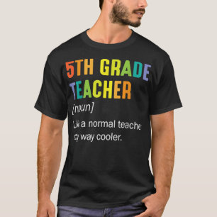 5th Grade Teacher Noun Like A Normal Teacher Only T-Shirt