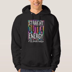 5th Grade Teacher Straight Outta Energy Teacher Li Hoodie