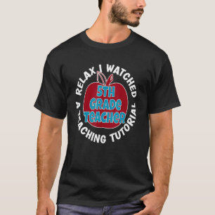 5th Grade Teacher Watch Tutorials Back To School A T-Shirt
