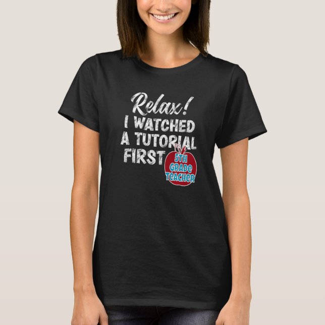 5th Grade Teacher Watch Tutorials First Day Back T T-Shirt (Front)