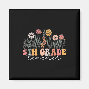 5th Grade Teacher Wildflower Floral Ck To School Magnet