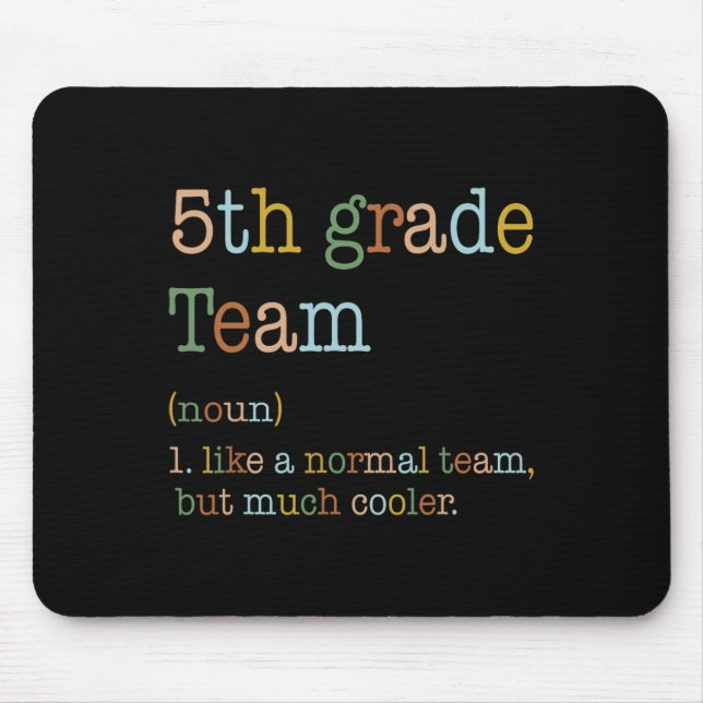 5th Grade Team Like Normal But Cooler Back To Scho Mouse Pad (Front)