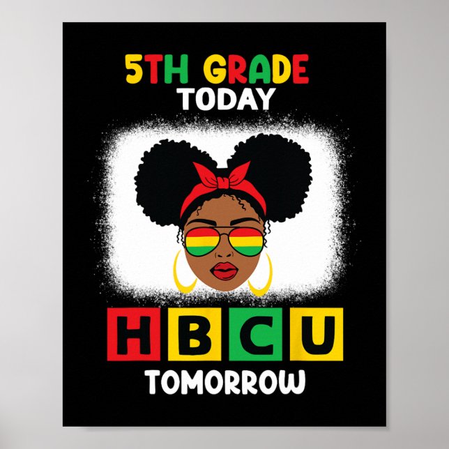 5th Grade Today Hbcu Tomorrow Historically Black C Poster (Front)